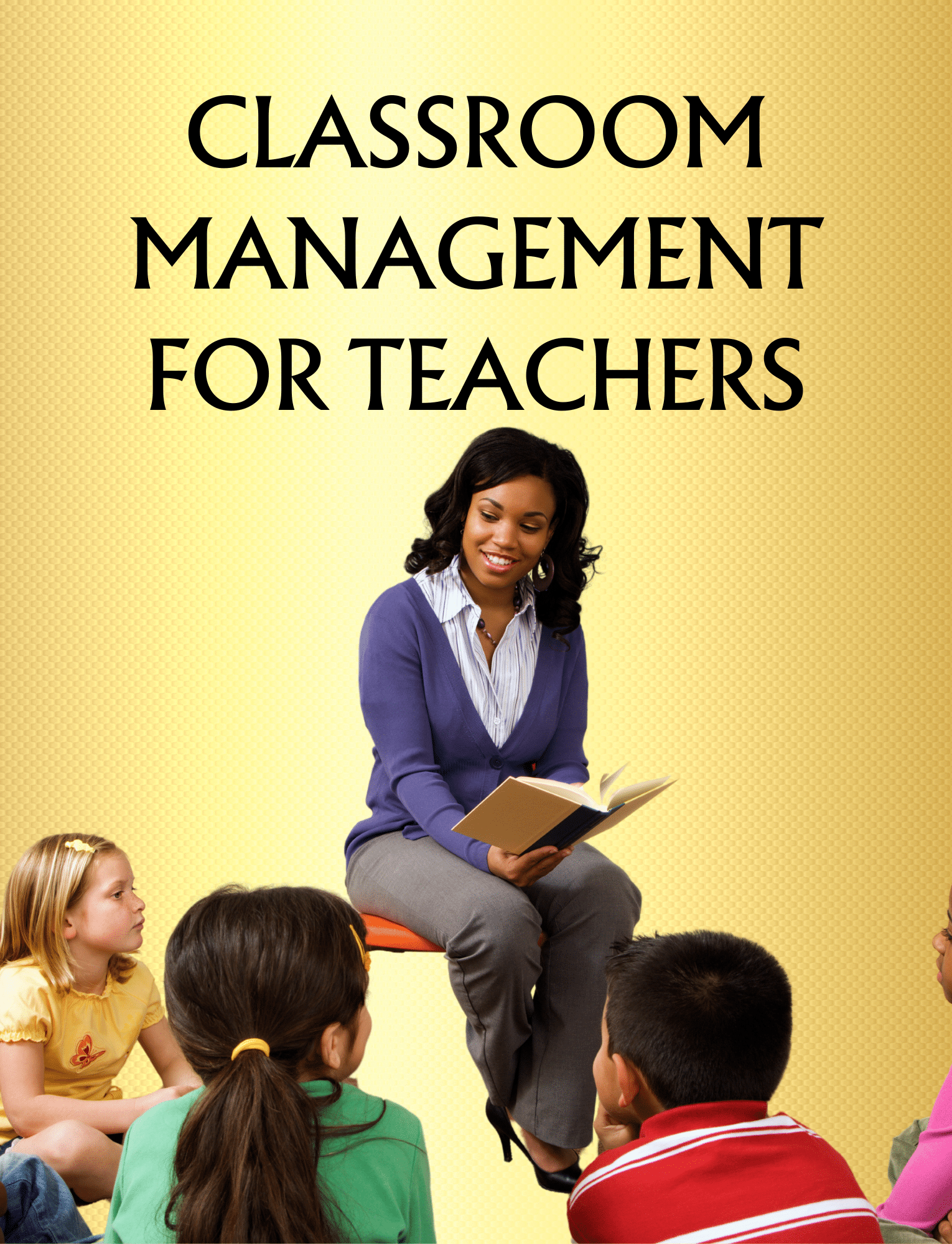 CLASSROOM MANAGEMENT FOR TEACHERS