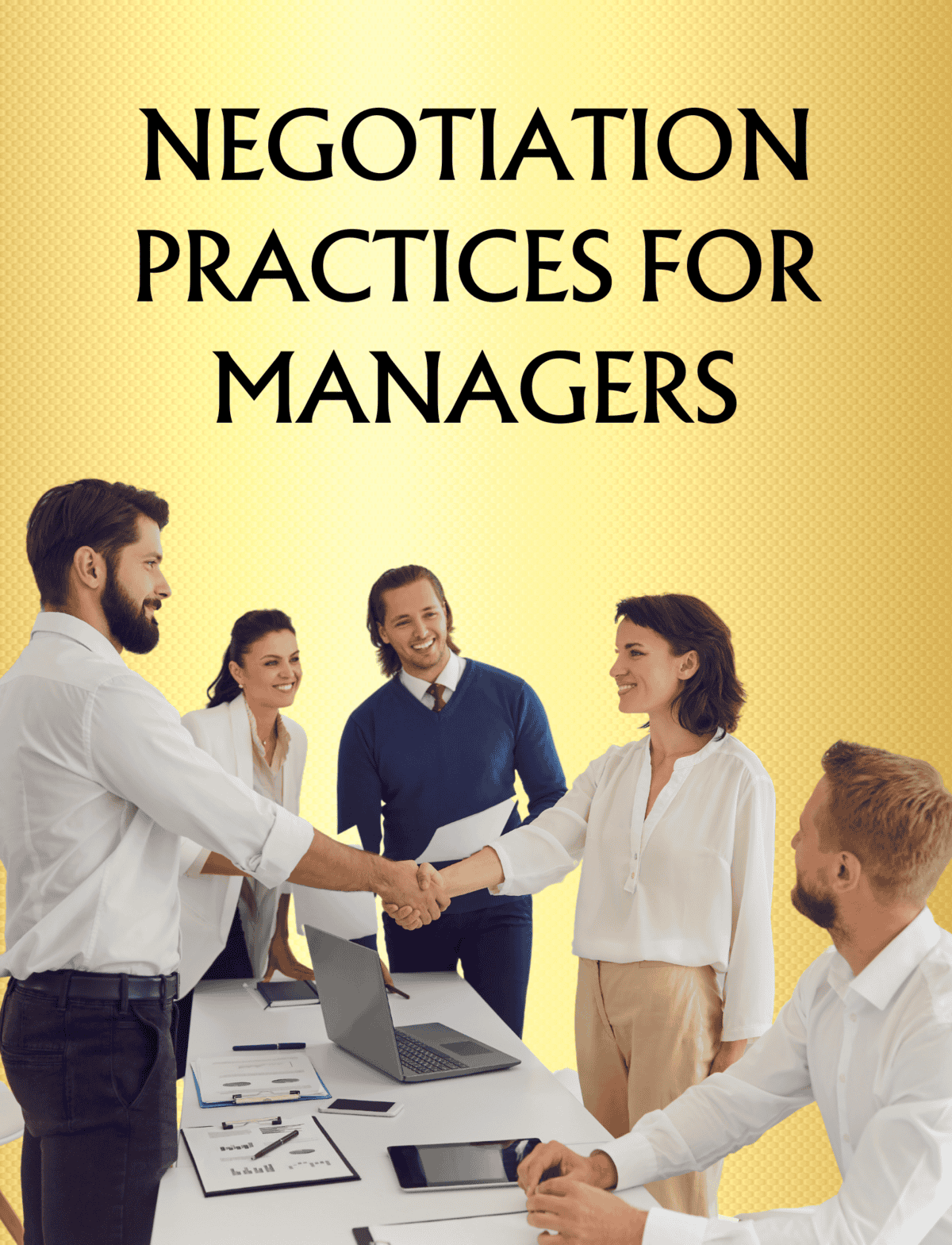 NEGOTIATION PRACTICES FOR MANAGERS