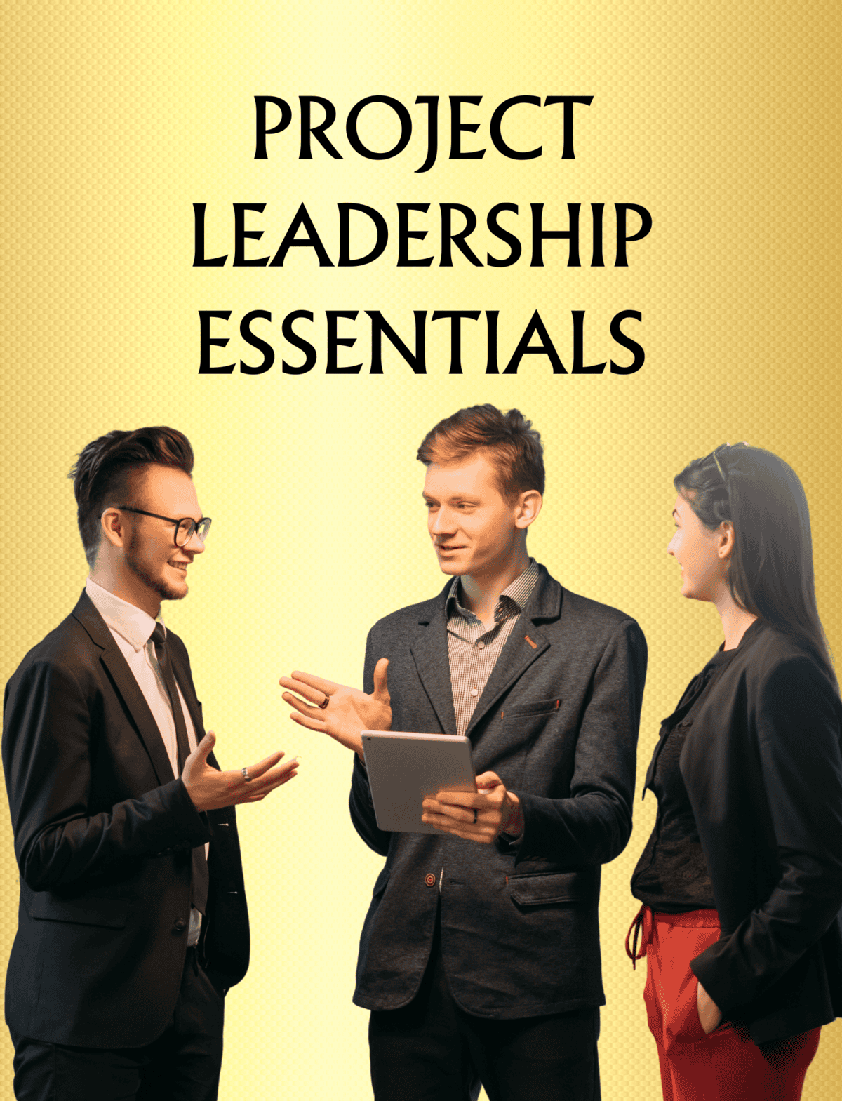 PROJECT LEADERSHIP ESSENTIALS